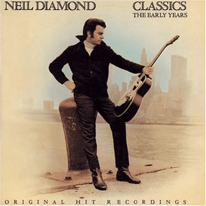 Classics: The Early Years by Neil Diamond