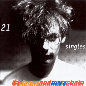21 Singles 1984-1998 by The Jesus and Mary Chain