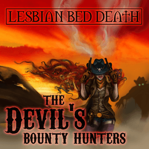 The Devil's Bounty Hunters by Lesbian Bed Death