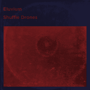 Shuffle Drones by Eluvium