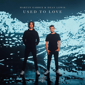 Used To Love (with Dean Lewis) by Martin Garrix