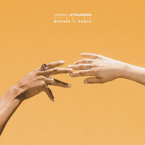 Lovers + Strangers (Mousse T. Remix) by Starley