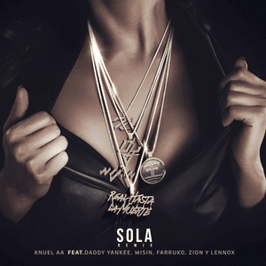 Sola (Remix) [feat. Daddy Yankee, Wisin, Farruko, Zion & Lennox] by Anuel AA