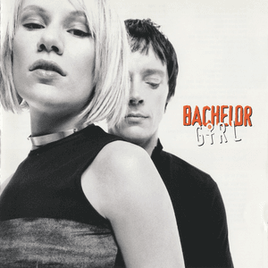 Bachelor Girl by Bachelor Girl