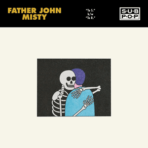 To S. / To R. by Father John Misty