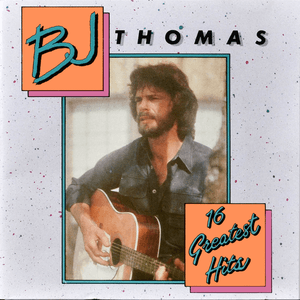 16 Greatest Hits by B. J. Thomas