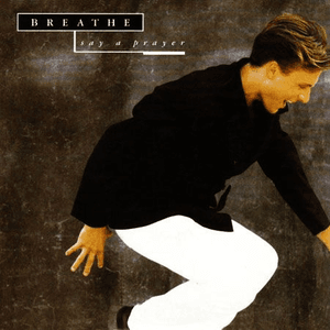 Say A Prayer by Breathe