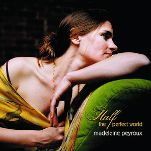 Half the Perfect World by Madeleine Peyroux