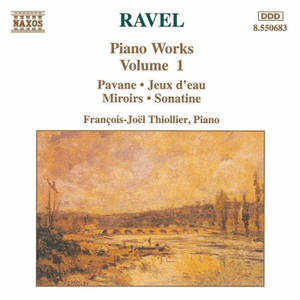 RAVEL: Piano Works, Vol.  1 by Maurice Ravel