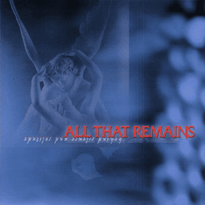 Behind Silence and Solitude by All That Remains