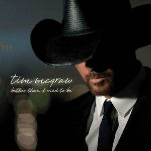 Better Than I Used To Be (Single) by Tim McGraw