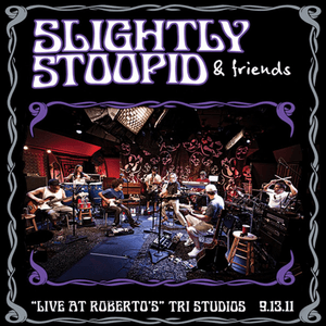 Live At Roberto's TRI Studios 9.13.11 by Slightly Stoopid