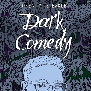 Dark Comedy by Open Mike Eagle