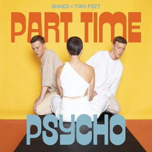 Part Time Psycho (with Two Feet) by SHAED