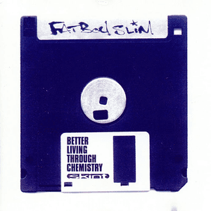 Better Living Through Chemistry by Fatboy Slim