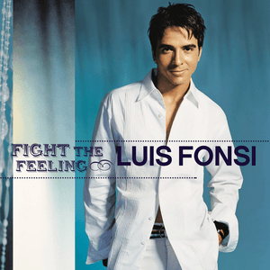 Fight The Feeling by Luis Fonsi