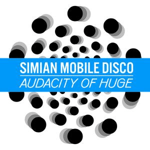 Audacity of Huge by Simian Mobile Disco