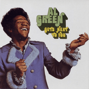 Gets Next to You by Al Green