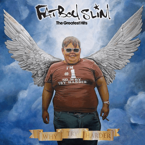 Why Try Harder - Greatest Hits by Fatboy Slim