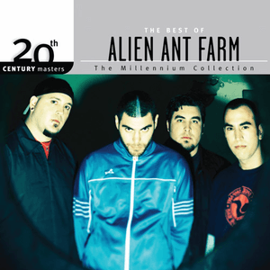 The Best Of Alien Ant Farm 20th Century Masters The Millennium Collection by Alien Ant Farm