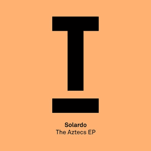 The Aztecs EP by Solardo