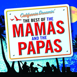 California Dreamin' - The Best of The Mamas & The Papas by The Mamas & the Papas