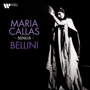 Maria Callas Sings Bellini by Vincenzo Bellini