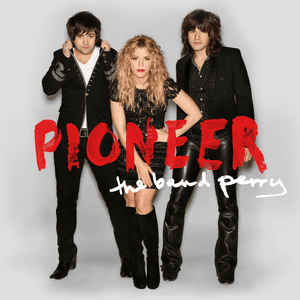 Pioneer by The Band Perry
