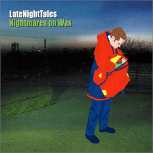 Late Night Tales: Nightmares on Wax by Nightmares on Wax