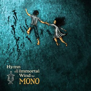 Hymn to the Immortal Wind by Mono