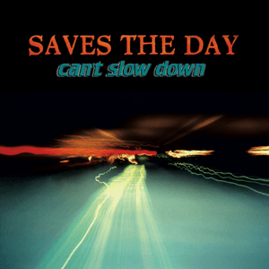 Can't Slow Down by Saves the Day