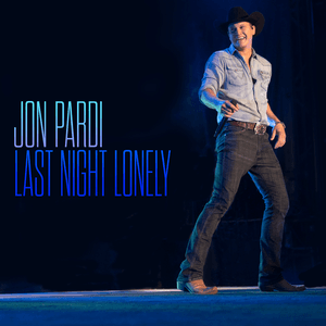 Last Night Lonely by Jon Pardi