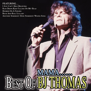 Mama... Best Of B.J. Thomas by B. J. Thomas