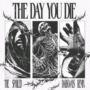 The Day You Die (Darkways Remix) by The Spoiled