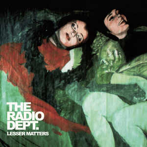 Lesser Matters by The Radio Dept.