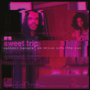 Walkers Beware! We Drive into the Sun / Stab-Slow by Sweet Trip