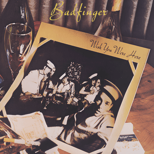 Wish You Were Here by Badfinger