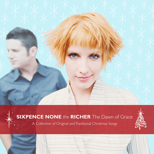 The Dawn of Grace by Sixpence None the Richer