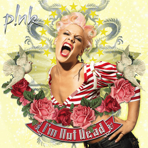 I'm Not Dead by P!nk