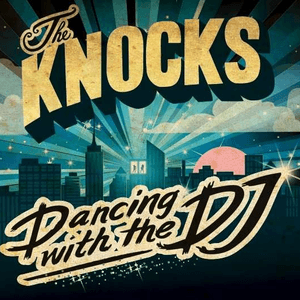 Dancing With The DJ by The Knocks