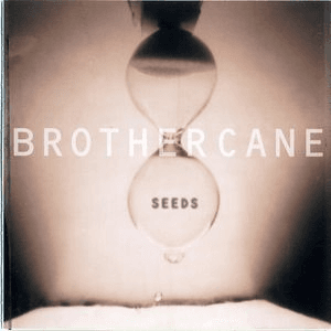 Seeds by Brother Cane