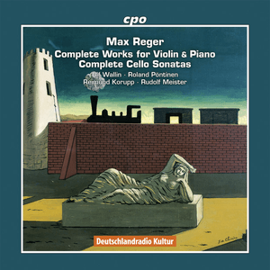 Reger: Complete Works for Violin and Piano & Complete Cello Sonatas by Max Reger