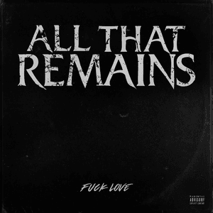 Fuck Love by All That Remains