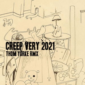 Creep (Very 2021 Rmx) by Thom Yorke