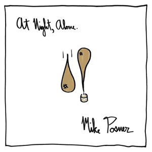 At Night, Alone. by Mike Posner