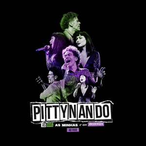 PITTYNANDO – As Suas, As Minhas e As Nossas (Ao Vivo) by Pitty