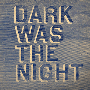 dark was the night by My Morning Jacket