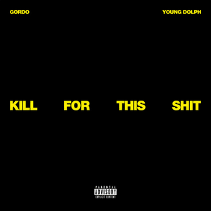 Kill For This Shit (feat. Young Dolph) by Gordo