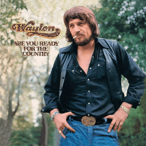 Are You Ready For The Country by Waylon Jennings