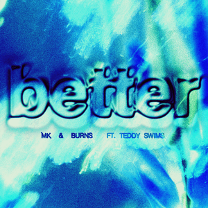Better (feat. Teddy Swims) by MK